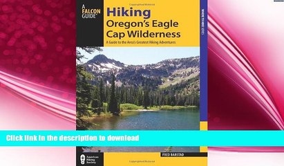 READ BOOK  Hiking Oregon s Eagle Cap Wilderness: A Guide To The Area s Greatest Hiking Adventures