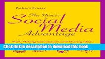 [Popular Books] The Nurse s Social Media Advantage: How Making Connections and Sharing Ideas Can