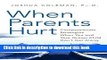 [PDF] When Parents Hurt: Compassionate Strategies When You and Your Grown Child Don t Get Along