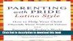 [PDF] Parenting with Pride Latino Style: How to Help Your Child Cherish Your Cultural Values and