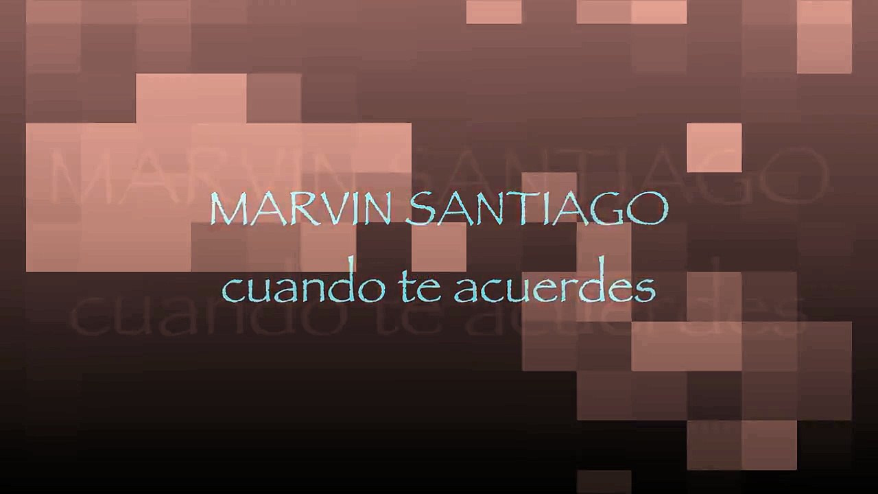 MARVIN SANTIAGO - CUANDO TE ACUERDES