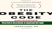 [Popular Books] The Obesity Code: Unlocking the Secrets of Weight Loss Full Online