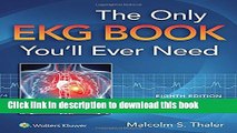 [Popular Books] The Only EKG Book You ll Ever Need (Thaler, Only EKG Book You ll Ever Need) Full