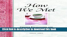 [PDF] How We Met: Chance Encounters and Other True Love Stories of Real-Life Couples Reads Online