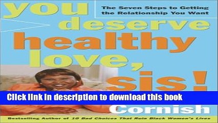 [PDF] You Deserve Healthy Love, Sis!: The Seven Steps to Getting the Relationship You Want Reads