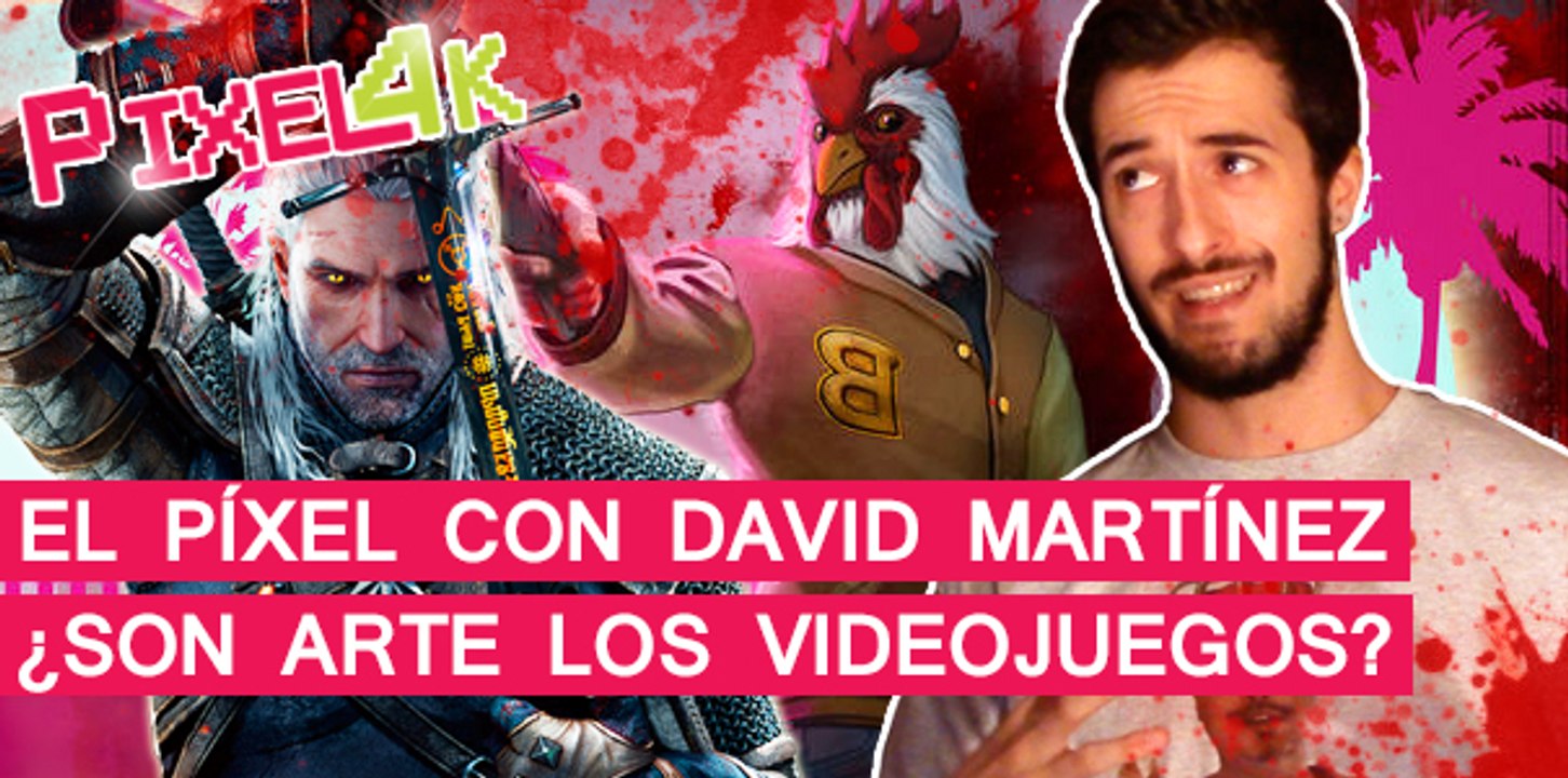 El Píxel con David Martínez: ¿Son arte los videojuegos?
