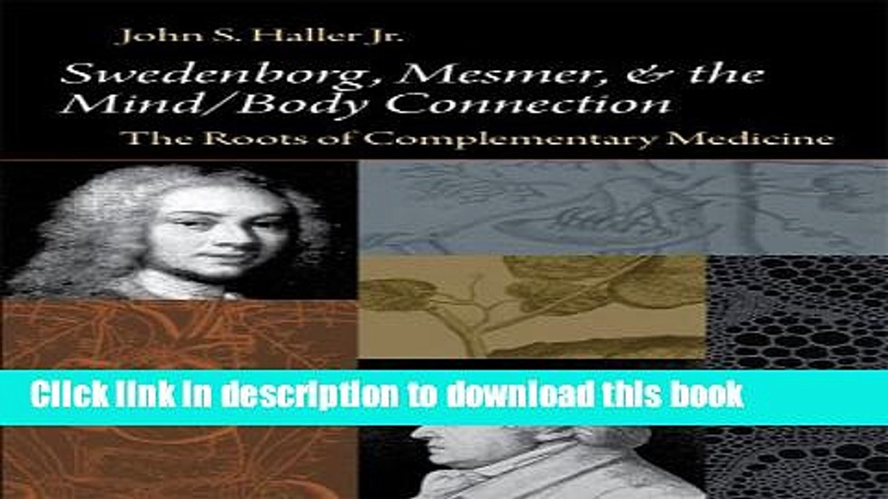 [Popular Books] SWEDENBORG, MESMER, AND THE MIND/BODY CONNECTION: THE ROOTS OF COMPLEMENTARY