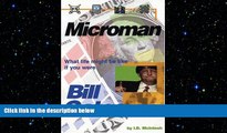 EBOOK ONLINE  Microman: What Life Might Be Like If You Were Bill Gates  FREE BOOOK ONLINE