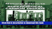 [Popular Books] Natural Extracts Using Supercritical Carbon Dioxide Full Online