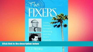 EBOOK ONLINE  The Fixers: Eddie Mannix, Howard Strickling and the MGM Publicity Machine  FREE