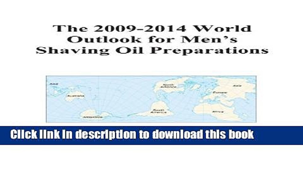 [Download] The 2009-2014 World Outlook for Men s Shaving Oil Preparations Hardcover Free