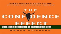 [Popular] The Confidence Effect: Every Women s Guide to the Attitude That Attracts Success