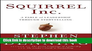 [Popular] Squirrel Inc.: A Fable of Leadership through Storytelling Paperback Free