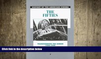 FREE PDF  The Fifties: Transforming the Screen, 1950-1959 (History of the American Cinema) READ