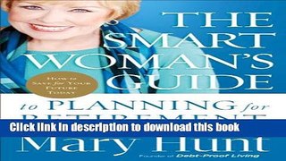 [Popular] The Smart Woman s Guide to Planning for Retirement: How to Save for Your Future Today