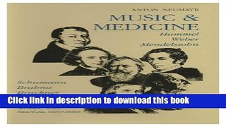 [Popular Books] Music and Medicine: Hummel, Weber, Mendelssohn, Schumann, Brahms, Bruckner: On