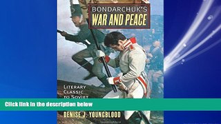 Choose Book Bondarchuk s War and Peace: Literary Classic to Soviet Cinematic Epic