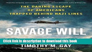 [PDF] Savage Will: The Daring Escape of Americans Trapped Behind Nazi Lines Free Online