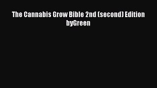[PDF] The Cannabis Grow Bible 2nd (second) Edition byGreen Read Full Ebook