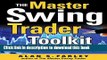 [Popular] The Master Swing Trader Toolkit: The Market Survival Guide Kindle Collection