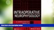 Big Deals  Intraoperative Neurophysiology: A Comprehensive Guide to Monitoring and Mapping  Best