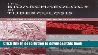 [Popular Books] The Bioarchaeology of Tuberculosis: A Global View on a Reemerging Disease Free