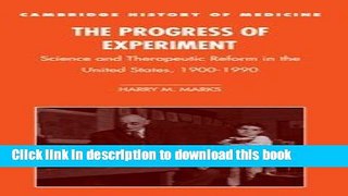 [Popular Books] The Progress of Experiment: Science and Therapeutic Reform in the United States,