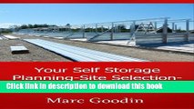 [Popular] Your Self Storage, Planning - Site Selection - Design - Build: 201 Tips And Ideas To