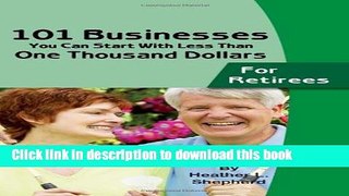[Popular] 101 Businesses You Can Start With Less Than One Thousand Dollars: for Retirees Kindle