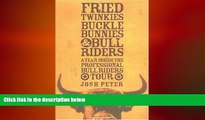 READ book  Fried Twinkies, Buckle Bunnies,   Bull Riders: A Year Inside the Professional Bull