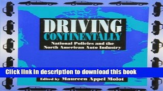 Books Driving Continentally: National Policies and the North American Auto Industry Full Online