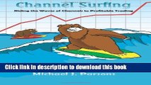 [Popular] Channel Surfing: Riding the Waves of Channels to Profitable Trading Kindle Free