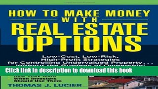 [Popular] How to Make Money With Real Estate Options: Low-Cost, Low-Risk, High-Profit Strategies