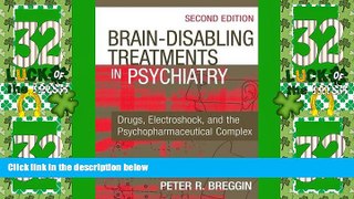 Big Deals  Brain Disabling Treatments in Psychiatry: Drugs, Electroshock, and the