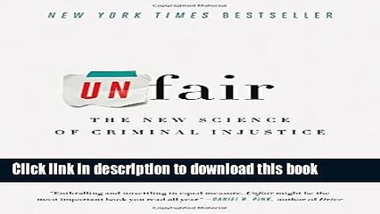 [Popular Books] Unfair: The New Science of Criminal Injustice Free Online