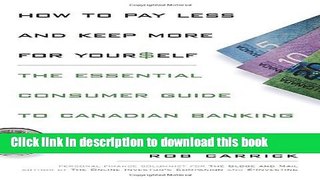 [Popular] How to Pay Less and Save More For Yourself: The Essential Consumer Guide to Canadian