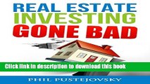 [Popular] Real Estate Investing Gone Bad: 21 true stories of what NOT to do when investing in real