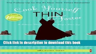 [Download] Cook Yourself Thin Faster: Have Your Cake and Eat It Too with Over 75 New Recipes You