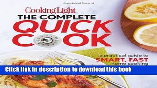 [Download] Cooking Light The Complete Quick Cook: A Practical Guide to Smart, Fast Home Cooking