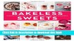 [Download] Bakeless Sweets: Pudding, Panna Cotta, Fluff, Icebox Cake, and More No-Bake Desserts