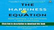 [Popular] The Happiness Equation: Want Nothing + Do Anything = Have Everything Kindle Online