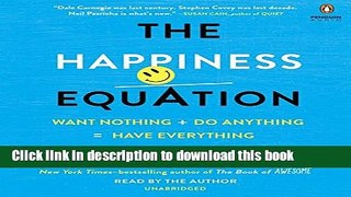 [Popular] The Happiness Equation: Want Nothing + Do Anything = Have Everything Kindle Online