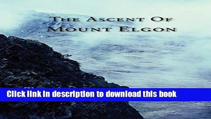 [Download] The Ascent of Mount Elgon Paperback Collection