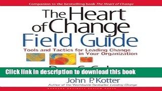 [Popular] The Heart of Change Field Guide: Tools And Tactics for Leading Change in Your