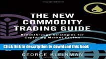 Ebook The New Commodity Trading Guide: Breakthrough Strategies for Capturing Market Profits Full