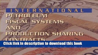 [Popular] International Petroleum Fiscal Systems and Production Sharing Contracts Kindle Free
