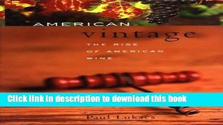 Download American Vintage: From Isolation to International Renown -- The Rise of American Wine