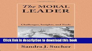 Books The Moral Leader: Challenges, Tools and Insights Free Online