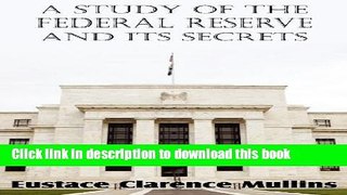 Ebook A Study of the Federal Reserve and Its Secrets Full Online