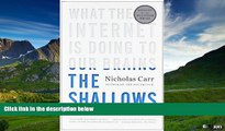 Must Have  The Shallows: What the Internet Is Doing to Our Brains by Carr, Nicholas published by
